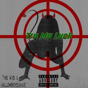 Try My Luck(feat. HallowBoysDance) (Explicit)