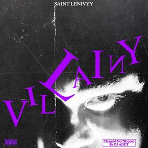 VILLAINY (ChoppedNotSlopped By DJ ADOT|Explicit)