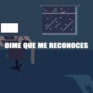 DIME QUE ME RECONOCES(feat. FU5KA)