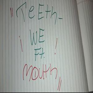 TeEth -wE (feat. Mouth) (Explicit)