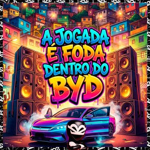 A JOGADA É FODA DENTTRO DO BYD (Explicit)