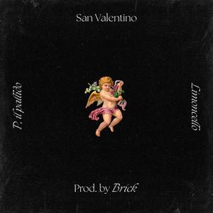 San Valentino (feat. P il pallido & Limoncello) [Explicit]