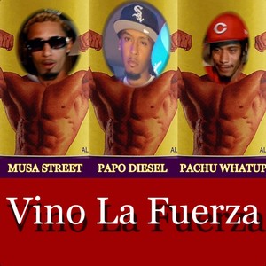 Vino La Fuerza (Explicit)