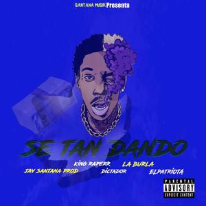 Se Tan Dando(feat. King Raperr, Dictador Oficial, La Burla Mc & El Patriota)