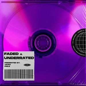 Faded & Underrated (Explicit)