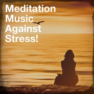 Meditation Music Against Stress!