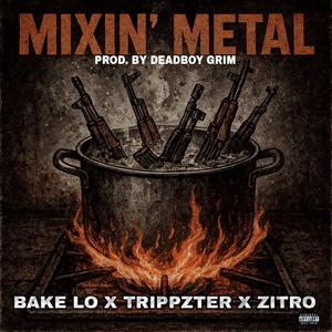Mixin' Metal (feat. Zitro & Trippzter) (Explicit)