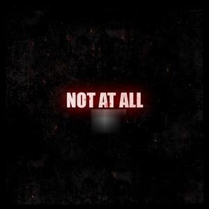 Not At All (feat. Nomrah) [Special Version] [Explicit]