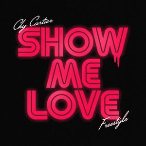 Show Me Love Freestyle (Explicit)