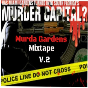 Murda Gardens Mixtape Vol.2 (Has Miami Gardens Turned into South Florida Murder Capital) [Explicit]