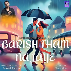 Mukesh Rathore - Barish Tham Na Jaye (feat. Tanu Khair)