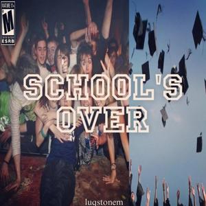 school's over (Explicit)