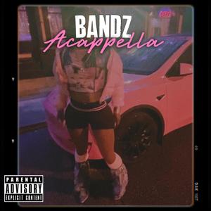 BANDZ (Acappella) [Explicit]