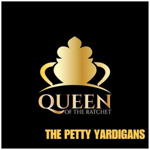 The Petty Yardigans (feat. Nzinga Imani & Chelsea Regina) [Explicit]