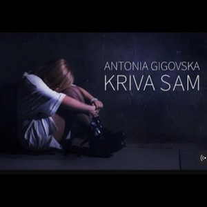 Antonia Gigovska - Kriva sam