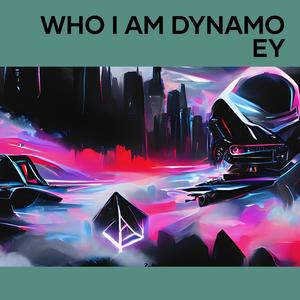 Who I Am Dynamo Ey