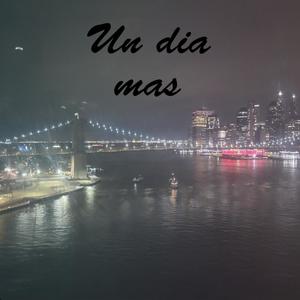 Un dia mas (feat. Jacob Gracida) [Explicit]