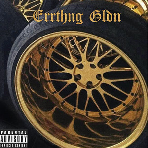Errthng Gldn (Explicit)