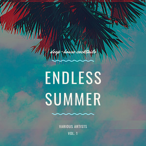 Endless Summer (Deep-House Cocktails) , Vol. 1