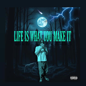 Life Is What You Make It (Explicit)