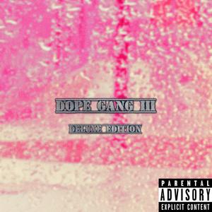 DOPE GANG III (DELUXE EDITION) [Explicit]