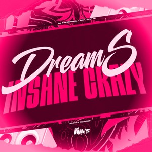 Dreams Insane Crazy (Explicit)