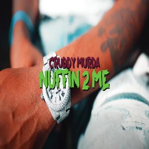 Nuffin 2 Me (feat. Cruddy Murda) (Explicit)