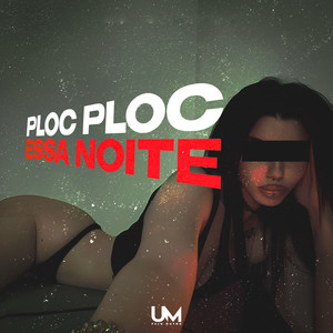 Ploc Ploc Essa Noite (Explicit)