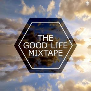 The Good Life Mixtape