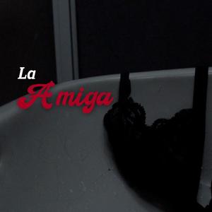 La Amiga (Explicit)