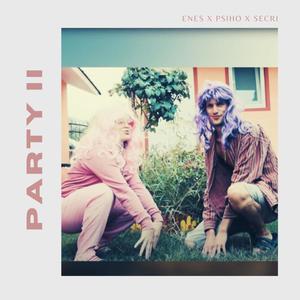 Party II (feat. ENES & Secrinella) (Explicit)