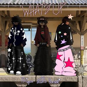 WHATS UP! (feat. S1icko & pxiqzes) (Explicit)