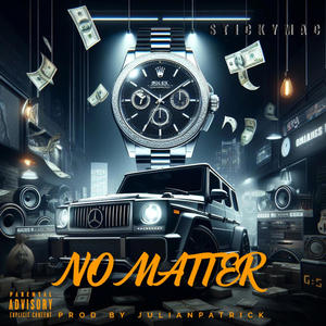 No Matter (feat. Stickymac) [Explicit]