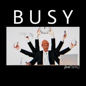 Busy(feat. M.A.D) (Explicit)