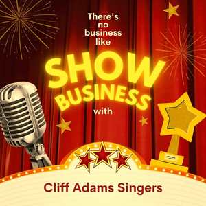 There's No Business Like Show Business with Cliff Adams Singers