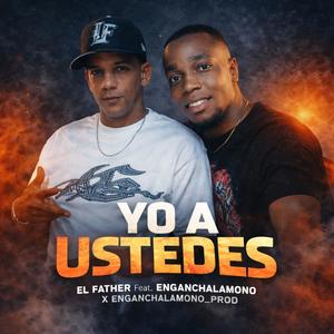 Yo A Ustedes (feat. El Father) (Explicit)
