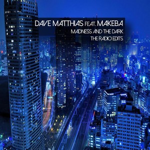 Madness and the Dark(Dave Matthias Club Edit)[feat. Makeba]
