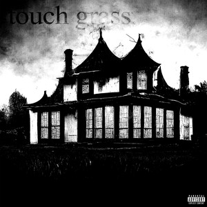TOUCH GRASS (Explicit)