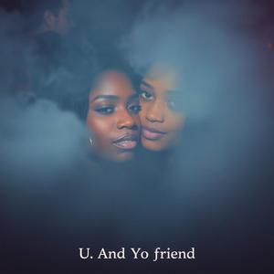U And Yo Friend (Explicit)