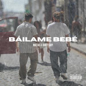 Báilame Bebé (feat. Dirty Boy) [Explicit]