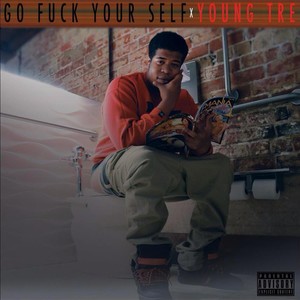 Go F*uck Yourself (Explicit)