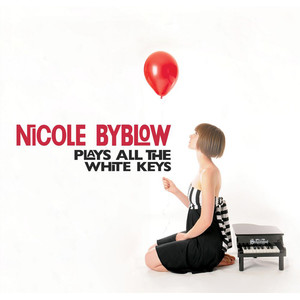 Nicole Byblow Plays All the White Keys (Explicit)