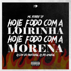 Hoje Fodo Com a Loirinha, Hoje Fodo Com a Morena (Explicit)