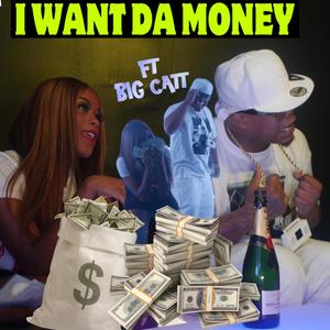 I WANT DA MONEY (feat. BIG CATT) [Explicit]