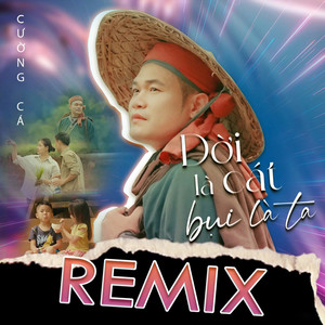 Đời là cát, bụi là ta (Remix)