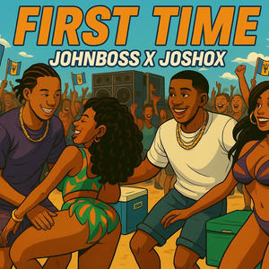 First Time (feat. Joshox & John Boss)