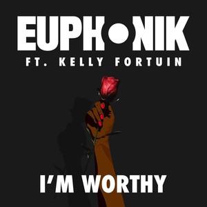 I'm Worthy(feat. Kelly Fortuin)
