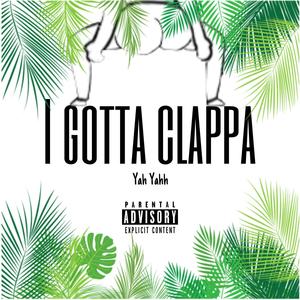 I GOTTA CLAPPA (Explicit)