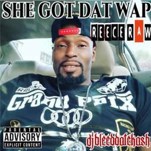 She Got Dat Wap (feat. Reece Raw) (Explicit)
