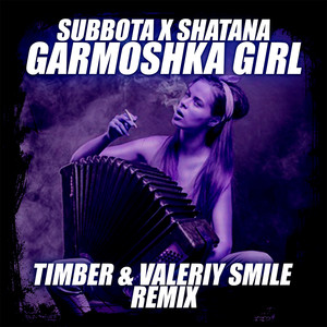 Garmoshka Girl (Timber & Valeriy Smile Remix)